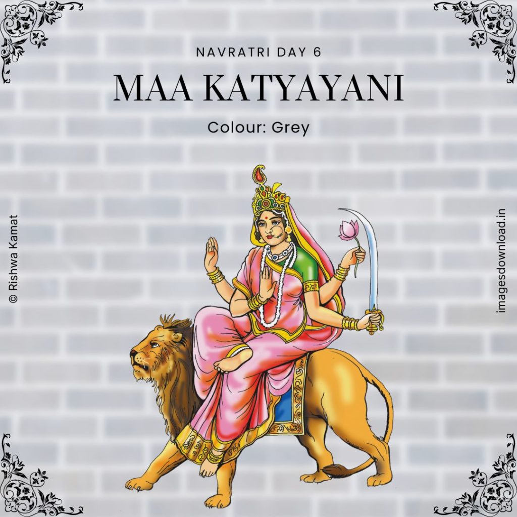 Navratri Day 6 - October 1 - Color: Grey - Goddess Worshipped: Maa Katyayani